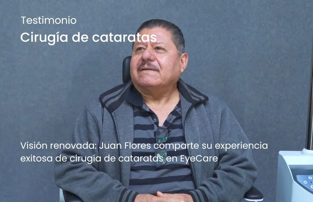 Juan Flores — Cirugía de cataratas. Juan Flores comparte su experiencia exitosa de cirugía de cataratas en EyeCare.